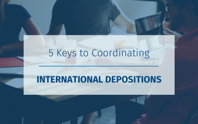 5 Keys to Coordinating International Depositions (Updated)