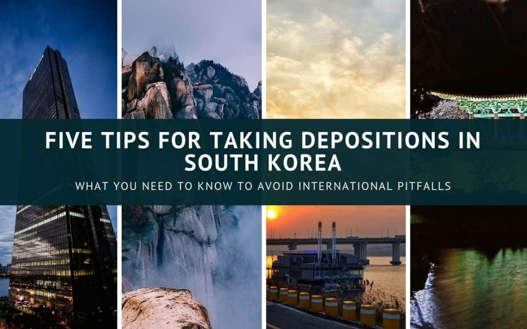 Five Tips for Taking Depositions in South Korea