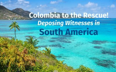 Colombia to the Rescue! Deposing Witnesses in South America (Updated)