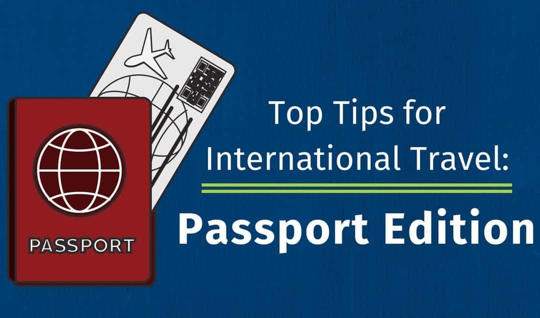 Top Tips for International Travel: Passport Edition