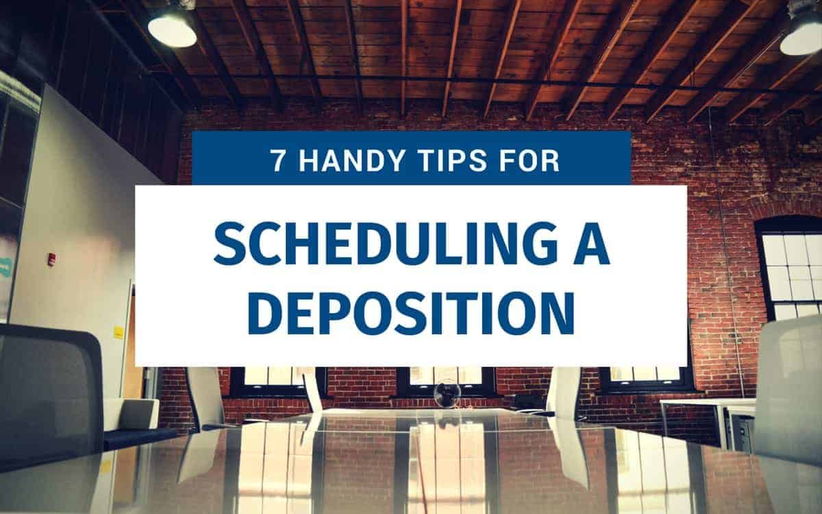 7 Handy Tips for Scheduling a Deposition, Including Remote Depositions 