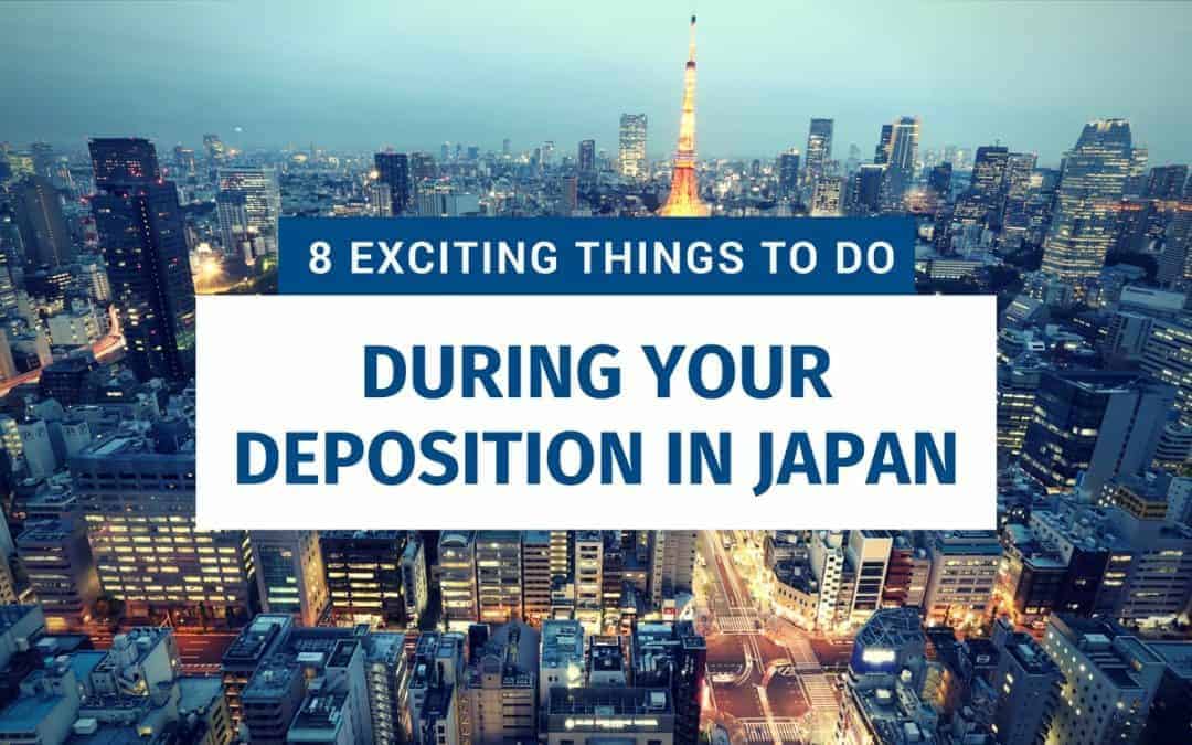 8 Exciting Things To Do During Your Deposition In Japan