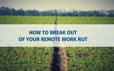 How To Break Out of Your Remote Work Rut