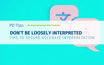 Don’t Be Loosely Interpreted – 8 Tips to Secure Accurate Interpretation