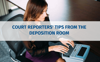 Court Reporters’ Tips from the Deposition Room